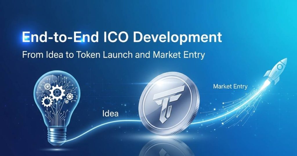 End-to-End ICO Development: From Idea to Token Launch and Market Entry