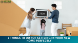 4 Things To Do For Settling In Your New Home Perfectly